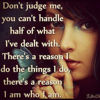 Dont Judge Me Quotes On Life