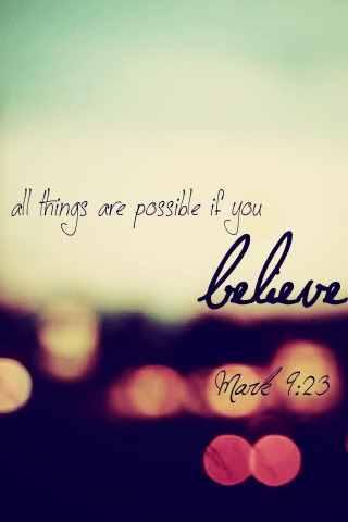 anything is possible if you believe