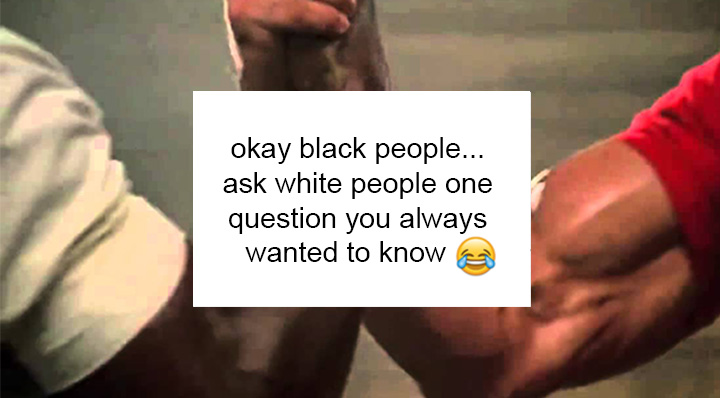 black people ask white people questions